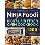 The Ultimate Ninja Foodi Digital Air Fryer Oven Cookbook: 1900 Days Affordable, Easy and Delicious Recipes for Beginners to Bake, Air Fry, Broil