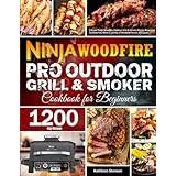Ninja Woodfire Grill & Smoker Cookbook for Beginners 2024: 1001 Days  Woodfire Grill Recipes to Turn Every Beginner from Zero to Hero