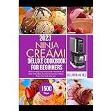 2023 Ninja Creami Deluxe Cookbook for Beginners: 2000+ Days Easy