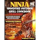 The Complete Ninja Woodfire Outdoor Grill Cookbook 2023: Mastering the Art  of Grilling with 125+ Affordable and Flavorful BBQ Recipes for Your Ninja  Woodfire Outdoor Grill & Smoker On a Budget by