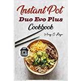 Instant Pot Duo Evo Plus Cookbook: Easy & Delicious Instant Pot Duo Evo Plus  Recipes For Fast And Healthy Meals (Beginners Friendly) (Paperback) 