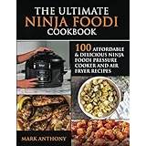 The Ultimate Ninja Foodi Pressure Cooker Cookbook : 800+ Easy, Healthy and  Delicious Recipes to Pressure Cook, Air Fry, Dehydrate, Slow Cook, and more  (Hardcover) 