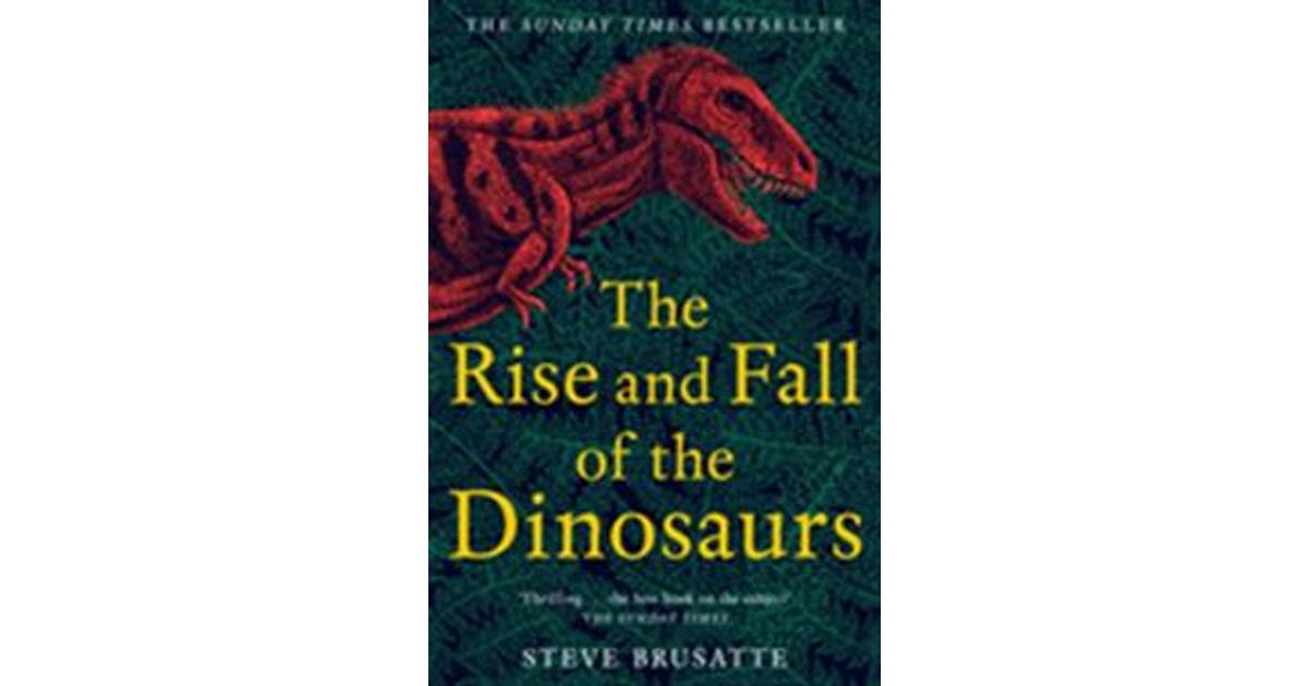 the rise and fall of dinosaurs review