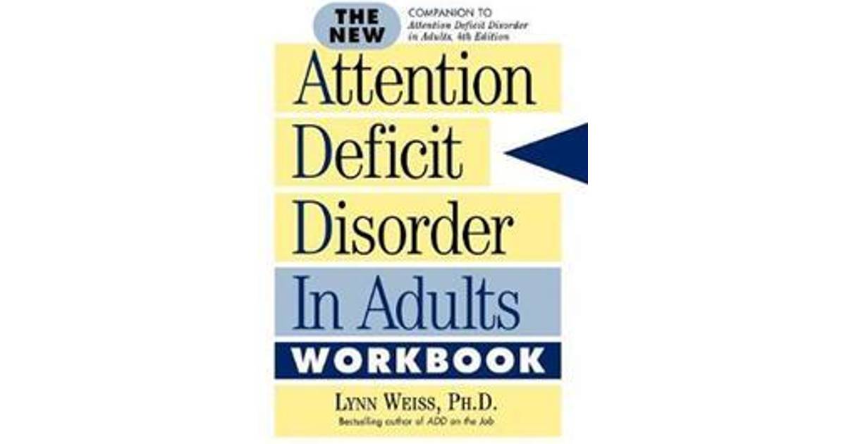 The New Attention Deficit Disorder In Adults Workbook • Price 0467