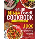 The Ultimate Ninja Foodi Pressure Cooker Cookbook : 800+ Easy, Healthy and  Delicious Recipes to Pressure Cook, Air Fry, Dehydrate, Slow Cook, and more  (Hardcover) 