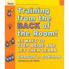 Training from the Back of the Room!: 65 Ways to Step Aside and Let Them Learn (Paperback, 2008)