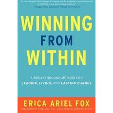Winning from within: A Breakthough Method for Leading, Living, and Lasting Change (Hardcover, 2013)