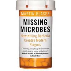 Missing Microbes: How Killing Bacteria Creates Modern Plagues (Paperback, 2015)