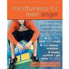 Mindfulness for Teen Anger: A Workbook to Overcome Anger and Aggression Using MBSR and DBT Skills (An Instant Help Book for Teens) (Paperback, 2014)