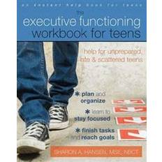 The Executive Functioning Workbook for Teens: Help for Unprepared, Late, and Scattered Teens (Paperback, 2013)