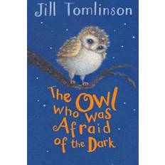 The Owl Who Was Afraid of the Dark (Jill Tomlinson's Favourite Animal Tales) (Paperback, 2014)