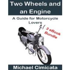 Transport E-Books Two Wheels and an Engine: A Guide for Motorcycle Lovers (3 eBook Bundle) (E-Book, 2014)