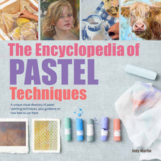 The Encyclopedia of Pastel Techniques: A unique visual directory of pastel painting techniques, with guidance on how to use them (2017 edition Encyclopedias) (Paperback, 2018)