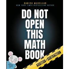 Do Not Open This Math Book!: Addition + Subtraction