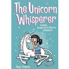 The Unicorn Whisperer (Phoebe and Her Unicorn Series Book 10) (Paperback, 2019)