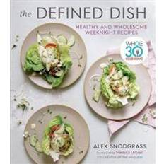 Defined Dish Wholesome Weeknights: Whole30 Endorsed, 100 Real Food Recipes That Work for Everyday Life (Hardcover, 2020)