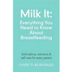 Milk It: Everything You Need to Know About. (Paperback, 2020)