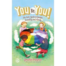 You Be You!: The Kid's Guide to Gender, Sexuality, and... (Hardcover, 2019)