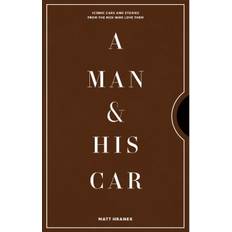 A Man & His Car: Iconic Cars and Stories from the Men... (Hardcover, 2020)