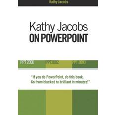 Kathy Jacobs on PowerPoint: Unlease the Power of PowerPoint (2004)