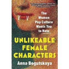 Current Affairs & Politics Books Unlikeable Female Characters: The Women Pop Culture Wants You to Hate (Paperback)