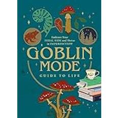 Goblin Mode Guide to Life