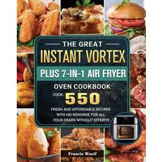 Great Instant Vortex Plus 7-in-1 Air Fryer Oven Cookbook Francis Woolf 9781803207131