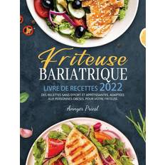 Friteuse Bariatrique Livre De Recettes 2022 Annyer Priesl 9781804140673