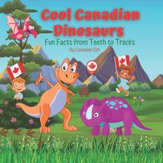Cool Canadian Dinosaurs: Fun Facts from Teeth to Tracks Canadian Fun Facts For Kids