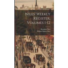 Niles' Weekly Register, Volumes 1-12 Hezekiah Niles 9781020537387