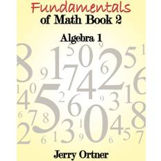 Fundamentals of Math Book 2 Jerry Ortner 9781438926926