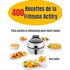 400 Recettes de la Friteuse Actifry: Plat variées