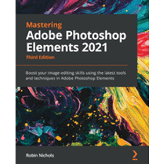 mastering adobe photoshop elements 2021 boost your image editing skills usi (Paperback)