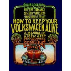 How to Keep Your Volkswagen Alive: A Manual of Step-by-Step Procedures for the Compleat Idiot (Paperback, 2001)