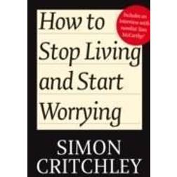 How to Stop Living and Start Worrying (Paperback, 2010)