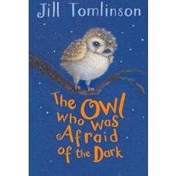 The Owl Who Was Afraid of the Dark (Jill Tomlinson's Favourite Animal Tales) (Paperback, 2014)