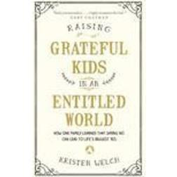 raising grateful kids in an entitled world how one family learned that sayi (Paperback, 2016)