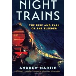 Night Trains: The Rise and Fall of the Sleeper (Paperback, 2018)