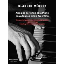 Arreglos de Tango Para Piano En Autentico Estilo Argentino (Paperback, 2011)