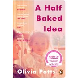 A Half Baked Idea: Winner of the Fortnum & Mason's Debut. (Paperback, 2020)