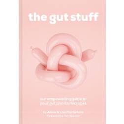 The Gut Stuff: An empowering guide to your gut and its... (Hardcover, 2021)