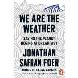 We are the Weather: Saving the Planet Begins at Breakfast (Paperback, 2020)