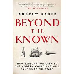 Beyond the Known: How Exploration Created the Modern. (Paperback, 2020)