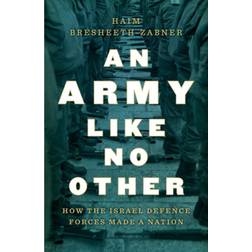 An Army Like No Other: How the Israel Defense Force Made... (Hardcover, 2020)