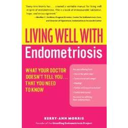 Living Well with Endometriosis: What Your Doctor Doesn't Tell That You Need to Know (Living Well (Collins)) (Paperback, 2006)