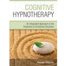 Cognitive Hypnotherapy: An Integrated Approach to the Treatment of Emotional Disorders (Paperback, 2008)