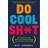 Do Cool Sh*t (Paperback, 2015)