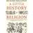 A Little History of Religion (Paperback, 2017)