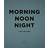 Morning, Noon, Night: A Way of Living (Hardcover, 2017)