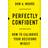 Perfectly Confident: How to Calibrate Your Decisions Wisely (Hardcover, 2020)